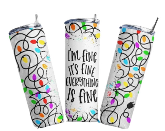 “I’m Fine, It’s Fine, Everything is Fine” New Custom Steel Tumbler 20oz