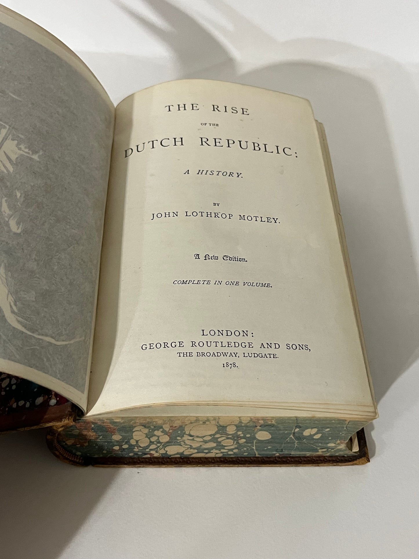 1878 The Rise of the Dutch Republic: A History BY JOHN LOTHROP MOTLEY