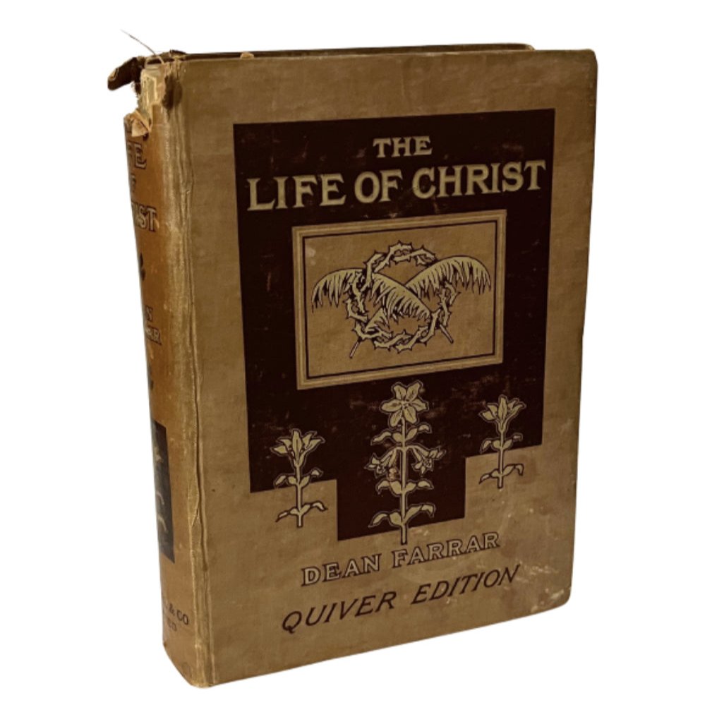 1896 The Life of Christ by Frederic W. Farrar,  The Quiver Edition